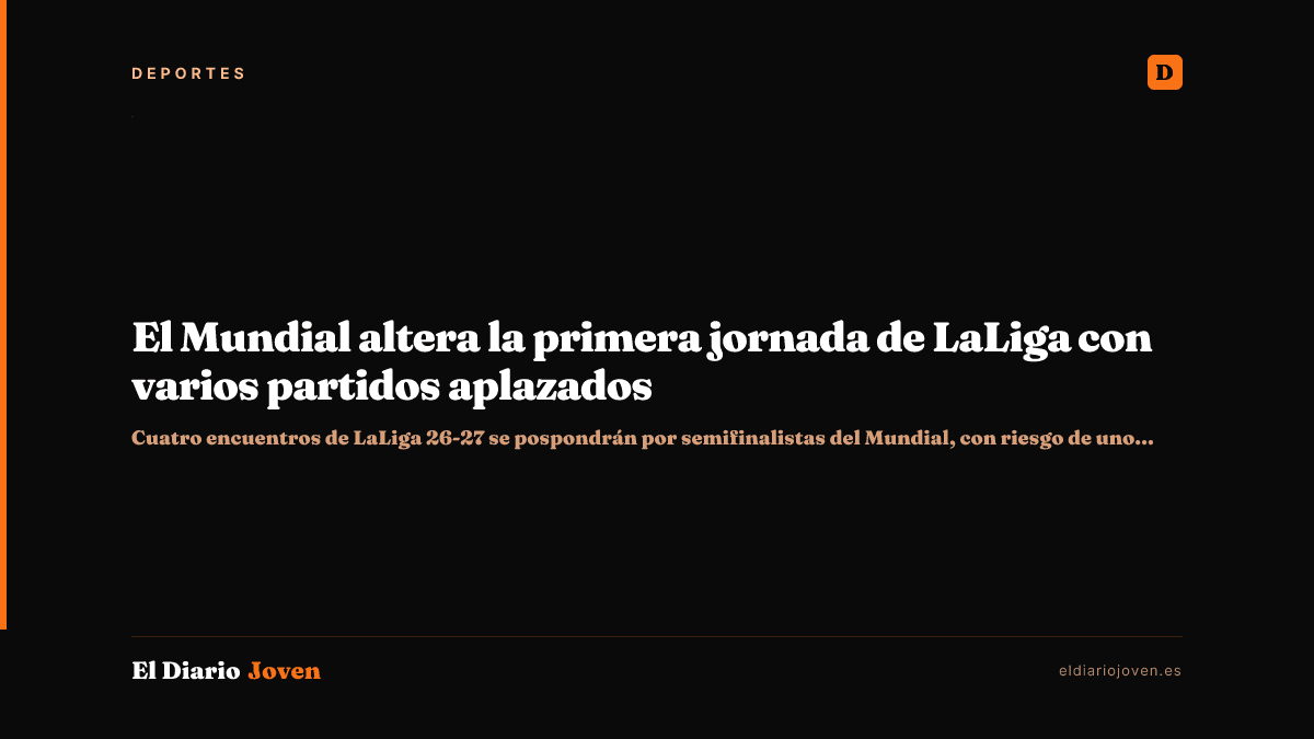 El Mundial altera la primera jornada de LaLiga con varios partidos aplazados