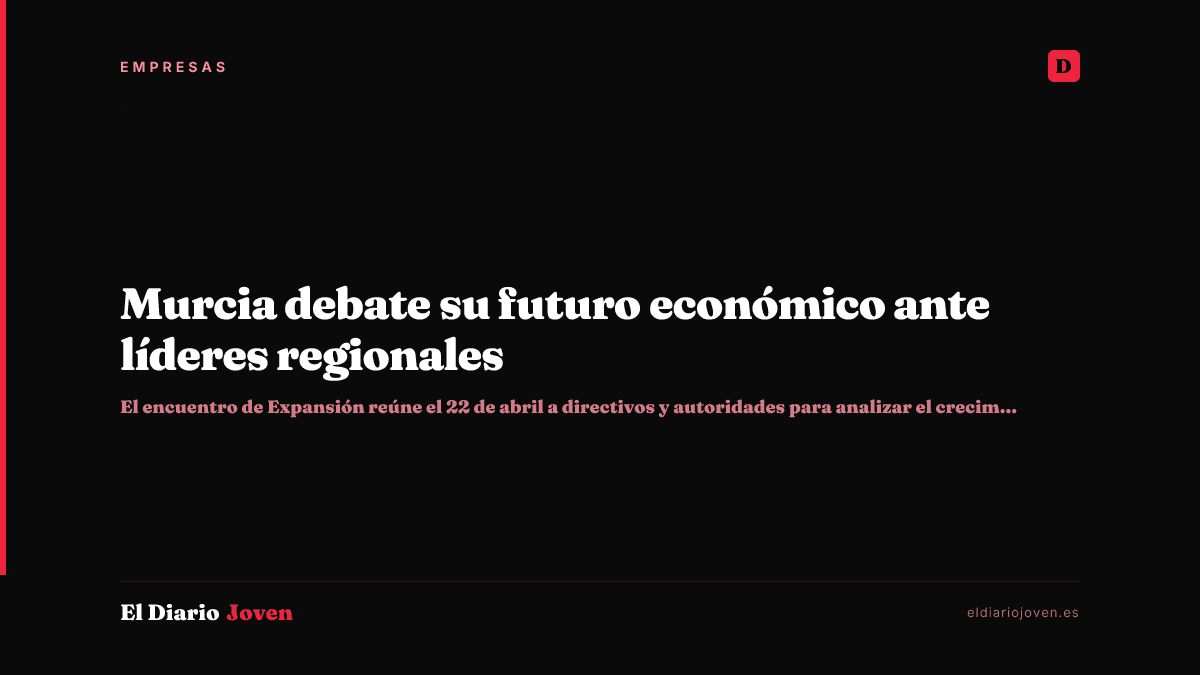 Murcia debate su futuro económico ante líderes regionales