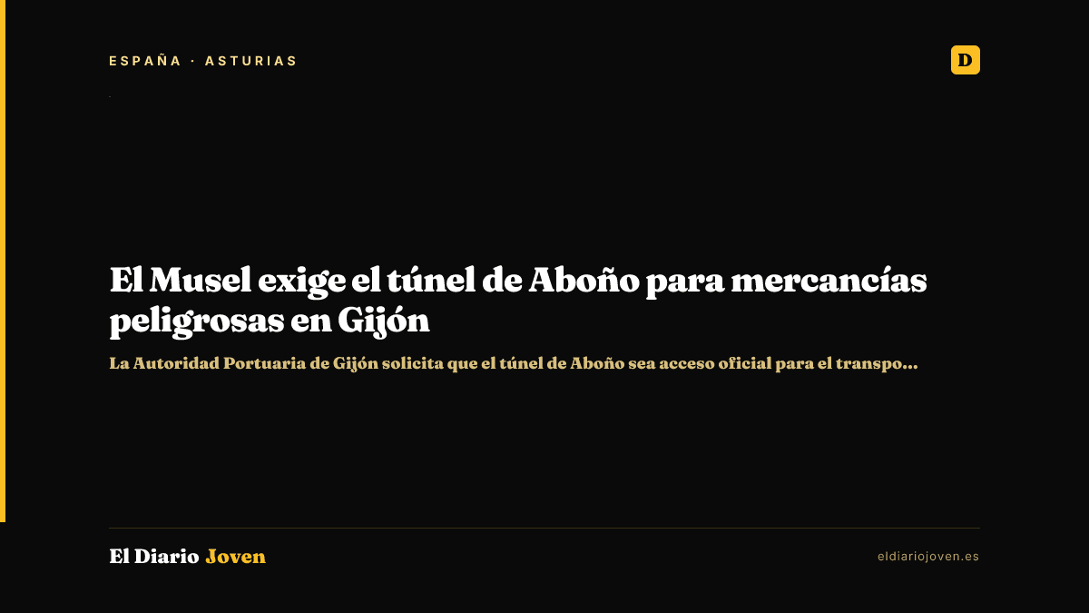 El Musel exige el túnel de Aboño para mercancías peligrosas en Gijón