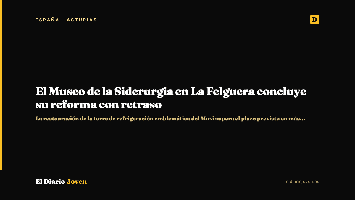 El Museo de la Siderurgia en La Felguera concluye su reforma con retraso