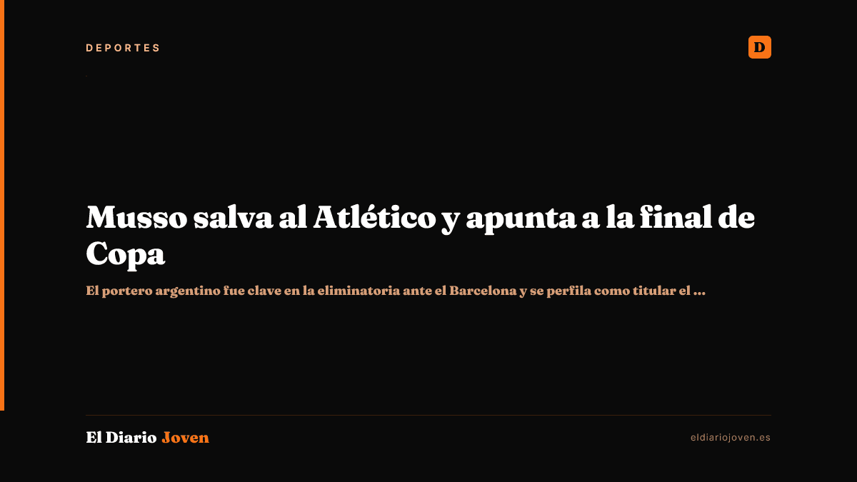 Musso salva al Atlético y apunta a la final de Copa