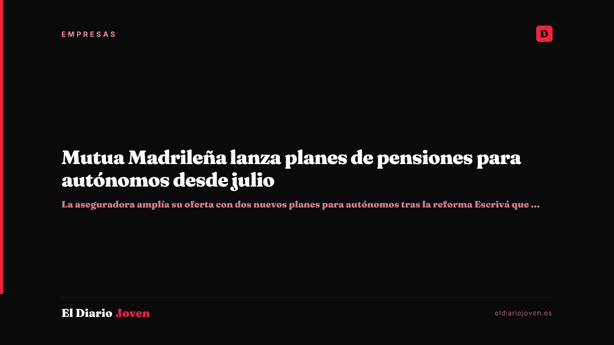 Mutua Madrileña lanza planes de pensiones para autónomos desde julio
