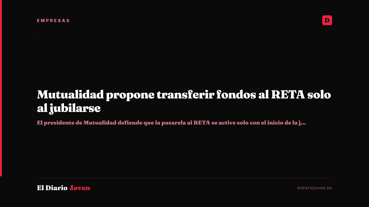 Mutualidad propone transferir fondos al RETA solo al jubilarse