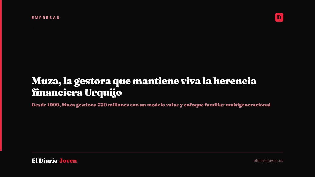 Muza, la gestora que mantiene viva la herencia financiera Urquijo