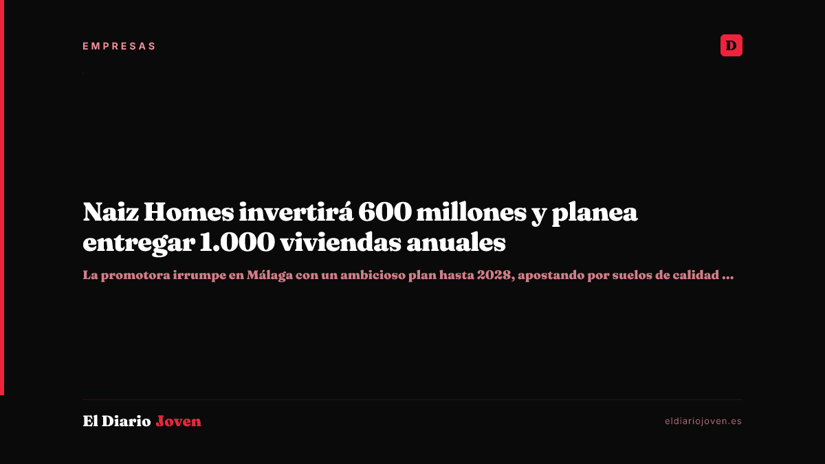 Naiz Homes invertirá 600 millones y planea entregar 1.000 viviendas anuales