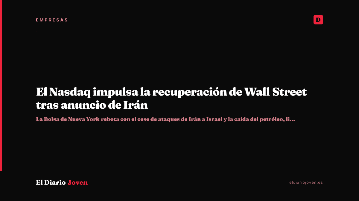 El Nasdaq impulsa la recuperación de Wall Street tras anuncio de Irán