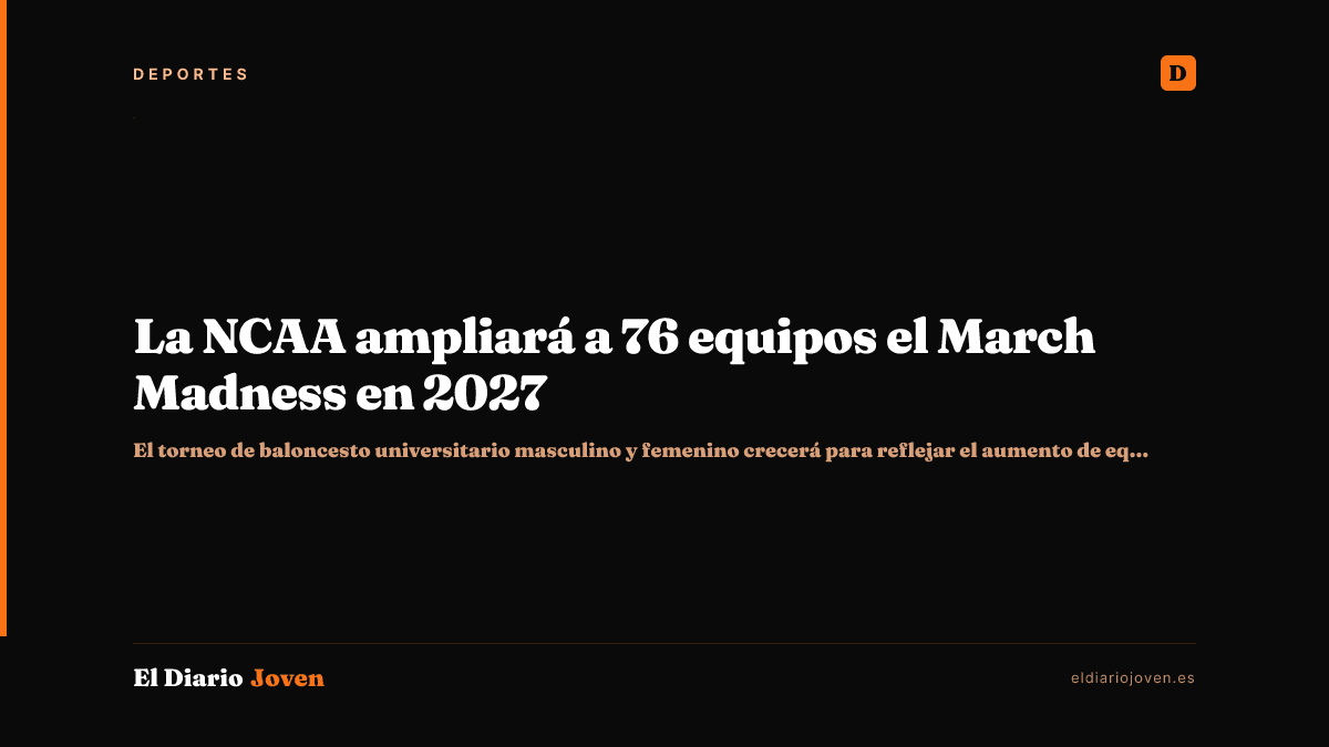 La NCAA ampliará a 76 equipos el March Madness en 2027