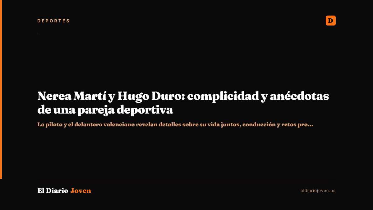 Nerea Martí y Hugo Duro: complicidad y anécdotas de una pareja deportiva