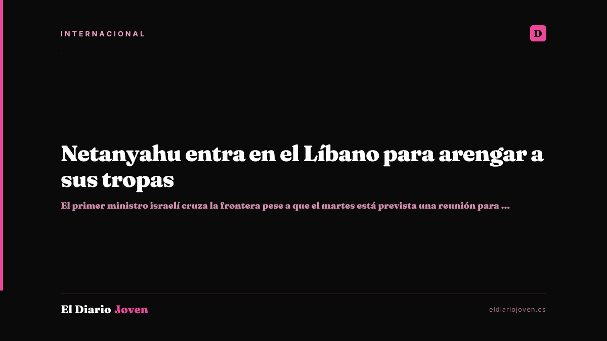 Netanyahu entra en el Líbano para arengar a sus tropas