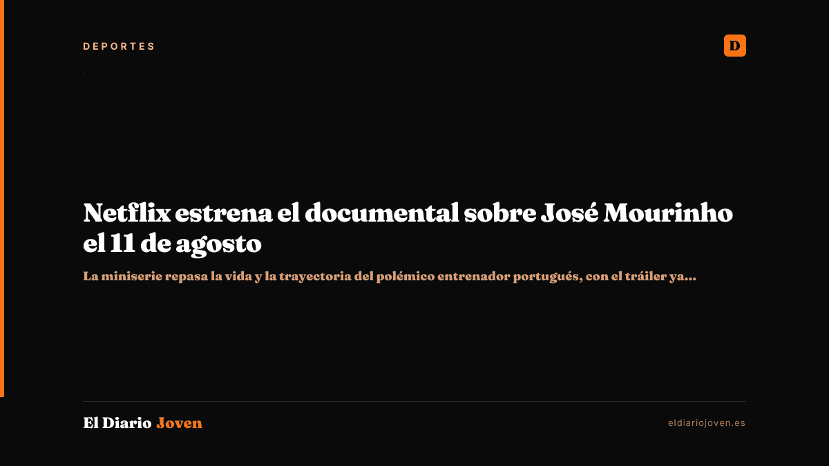 Netflix estrena el documental sobre José Mourinho el 11 de agosto