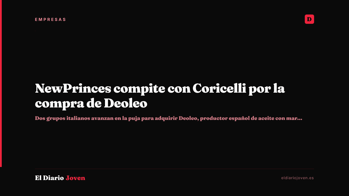 NewPrinces compite con Coricelli por la compra de Deoleo