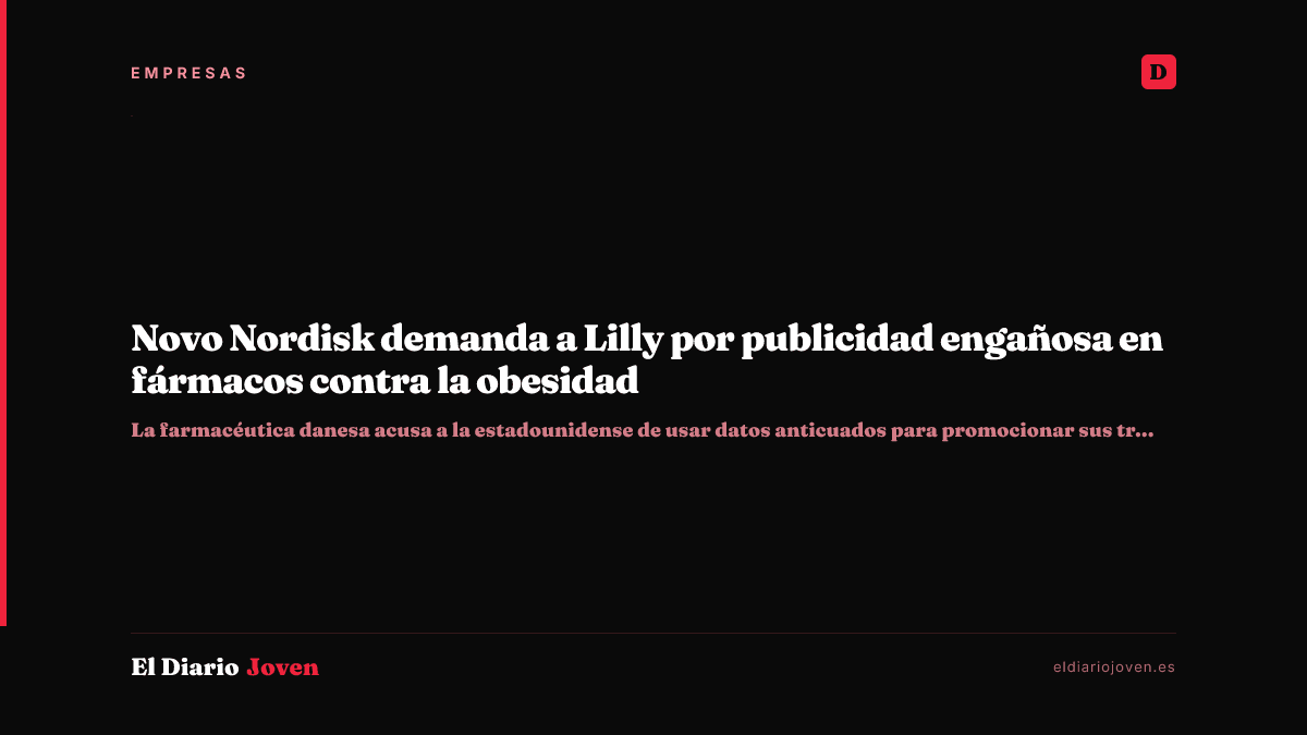 Novo Nordisk demanda a Lilly por publicidad engañosa en fármacos contra la obesidad