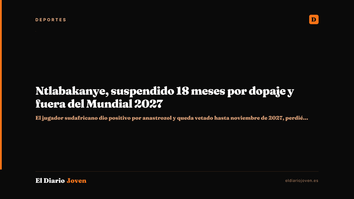 Ntlabakanye, suspendido 18 meses por dopaje y fuera del Mundial 2027