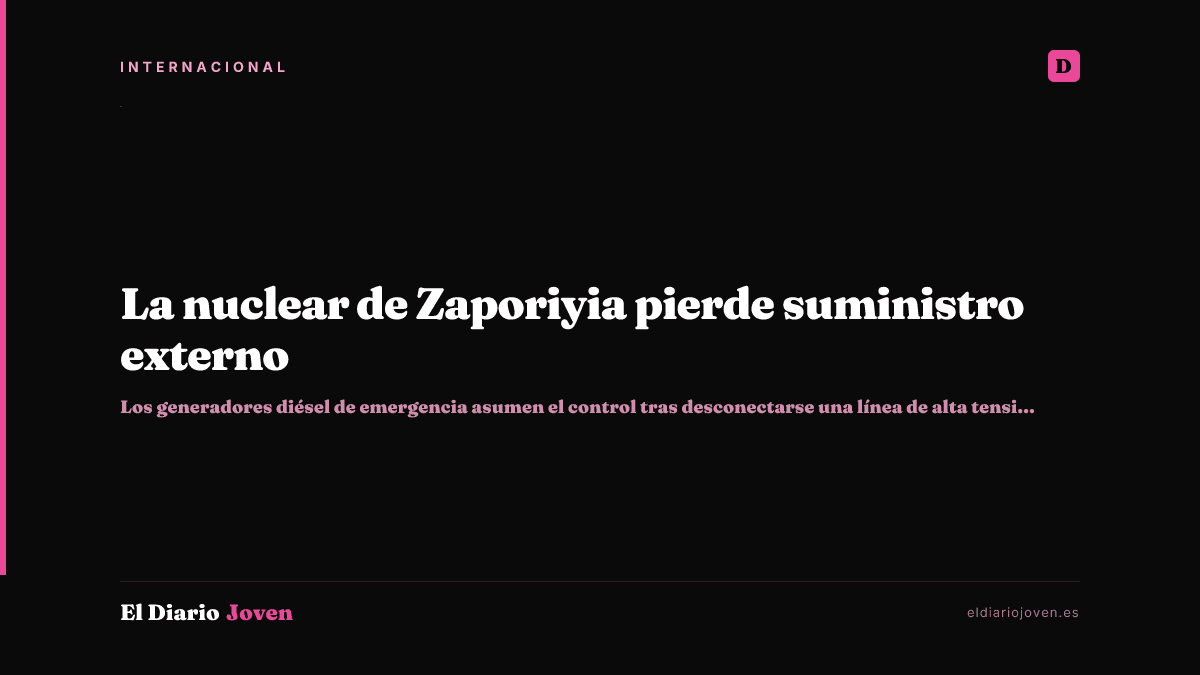 La nuclear de Zaporiyia pierde suministro externo