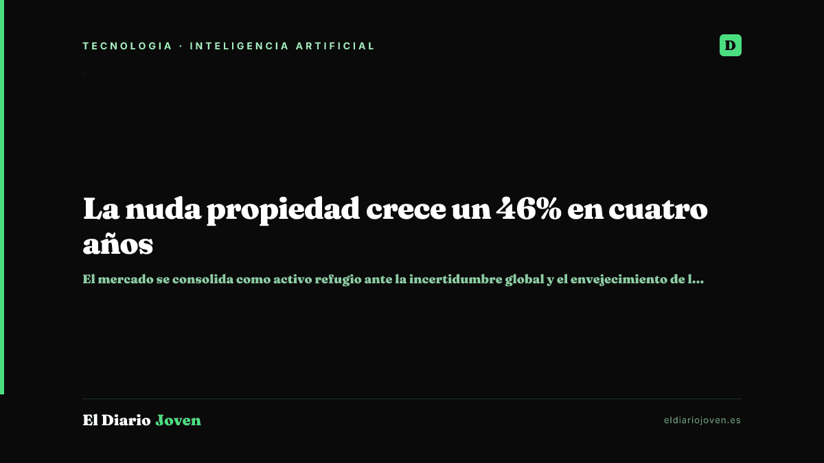 La nuda propiedad crece un 46% en cuatro años