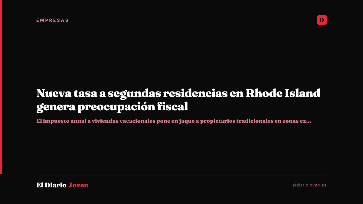 Nueva tasa a segundas residencias en Rhode Island genera preocupación fiscal