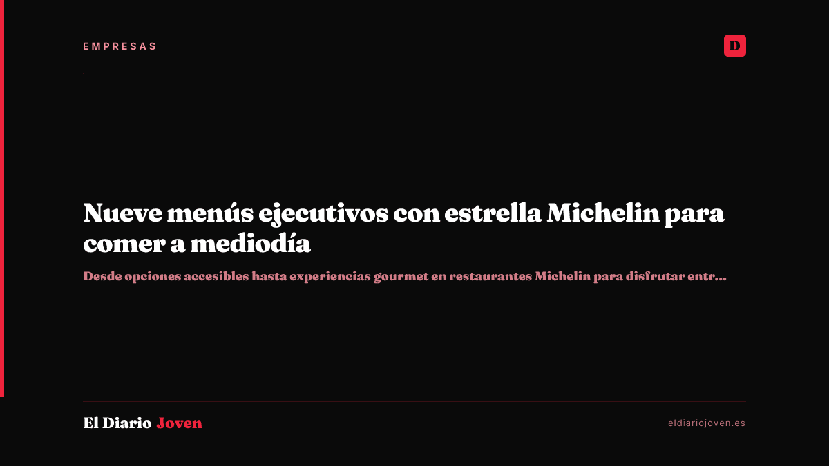 Nueve menús ejecutivos con estrella Michelin para comer a mediodía