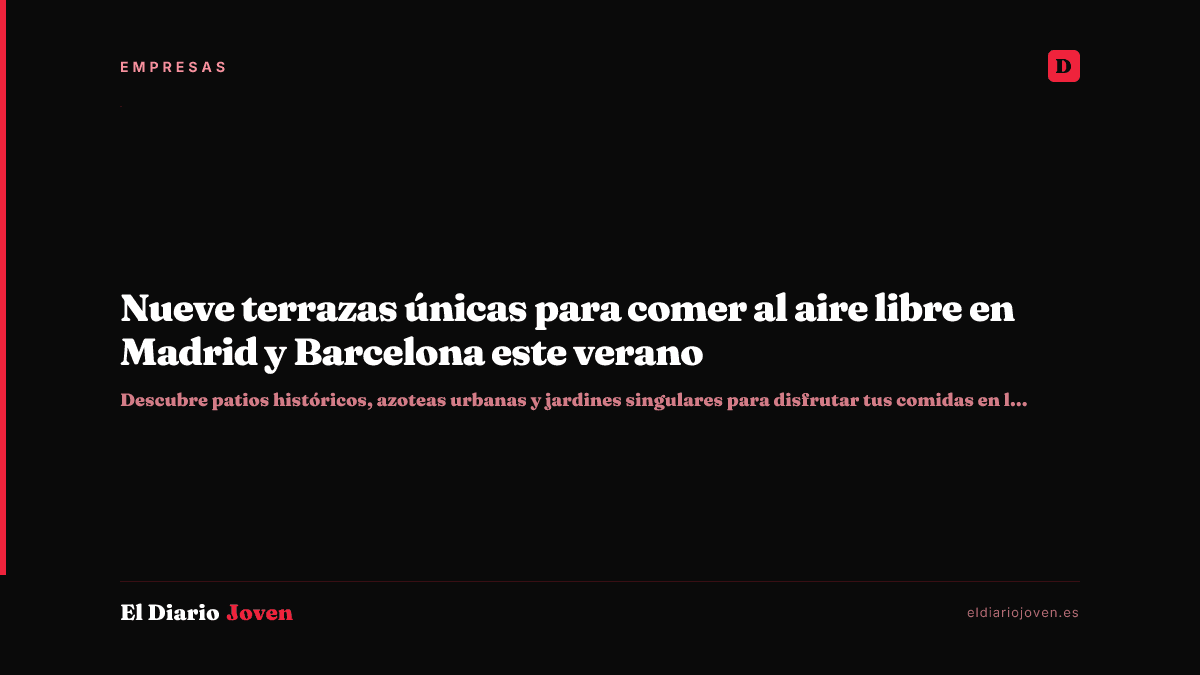 Nueve terrazas únicas para comer al aire libre en Madrid y Barcelona este verano