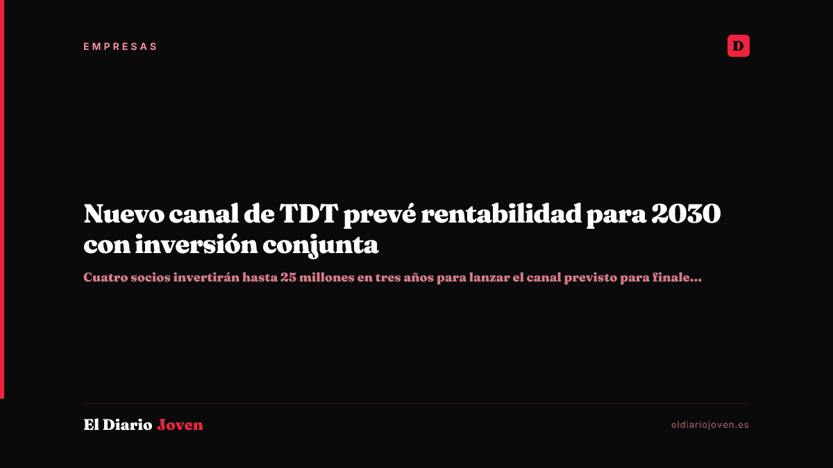 Nuevo canal de TDT prevé rentabilidad para 2030 con inversión conjunta