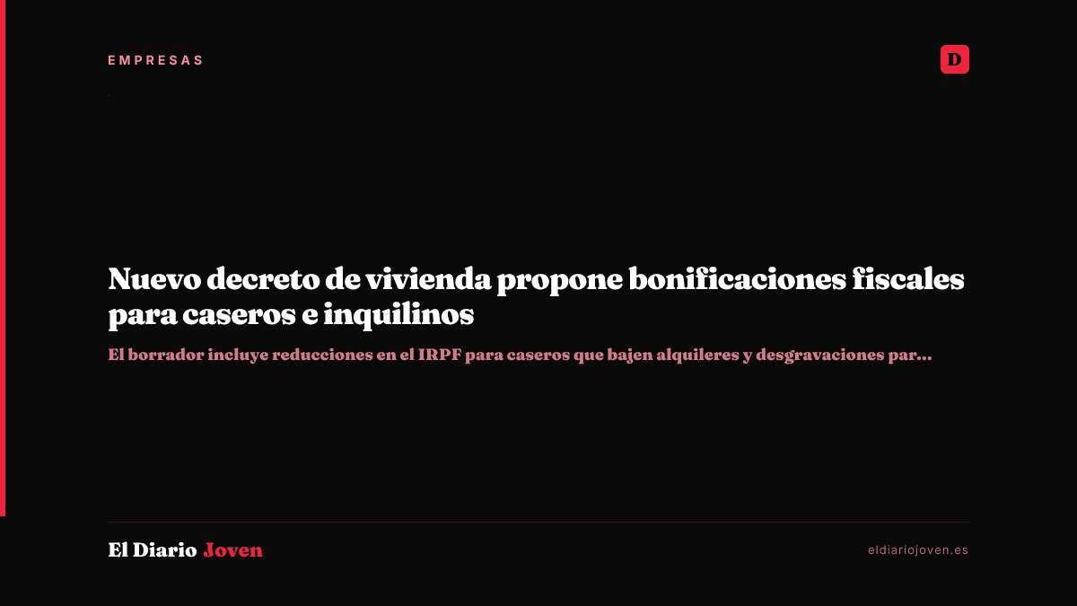 Nuevo decreto de vivienda propone bonificaciones fiscales para caseros e inquilinos