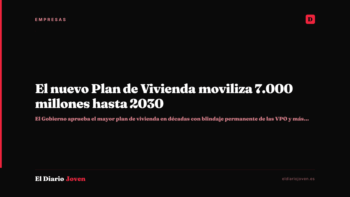 El nuevo Plan de Vivienda moviliza 7.000 millones hasta 2030