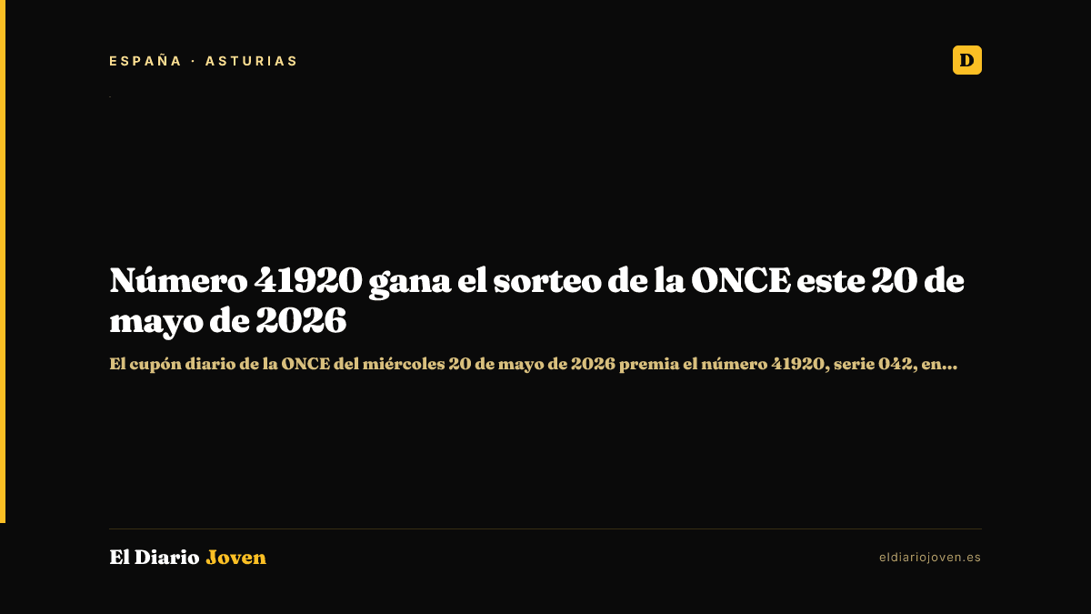 Número 41920 gana el sorteo de la ONCE este 20 de mayo de 2026