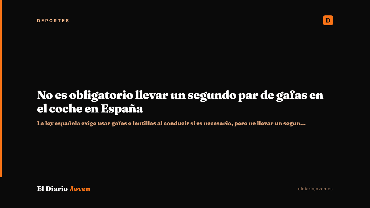 No es obligatorio llevar un segundo par de gafas en el coche en España