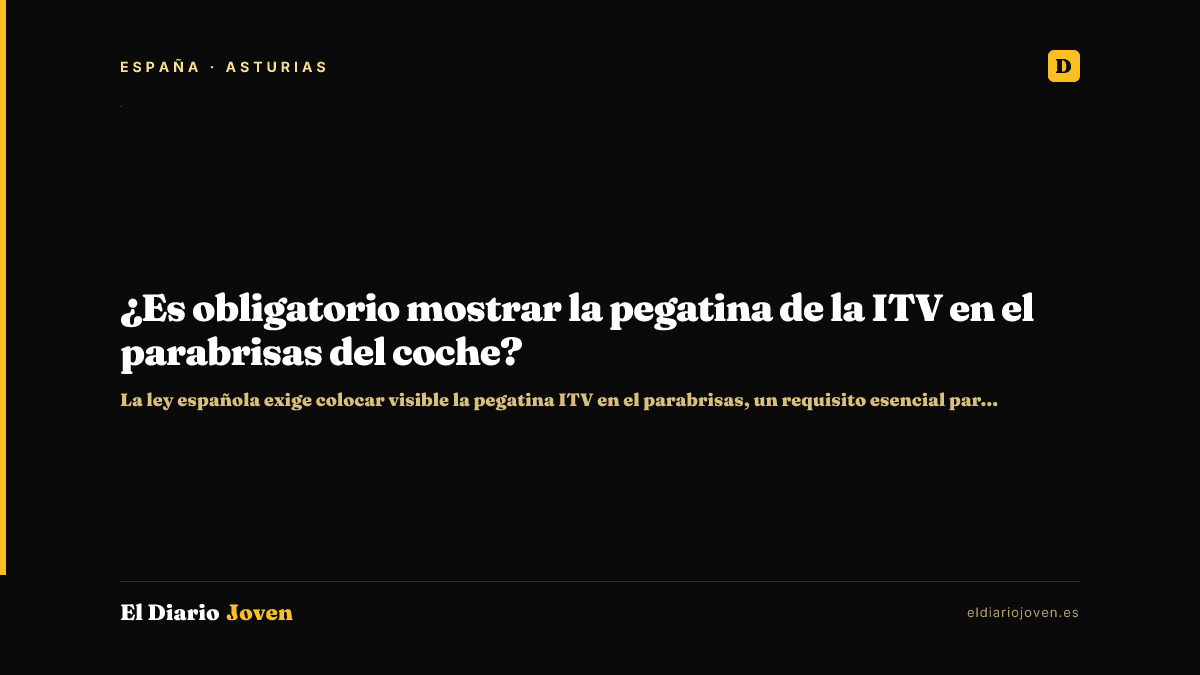 ¿Es obligatorio mostrar la pegatina de la ITV en el parabrisas del coche?