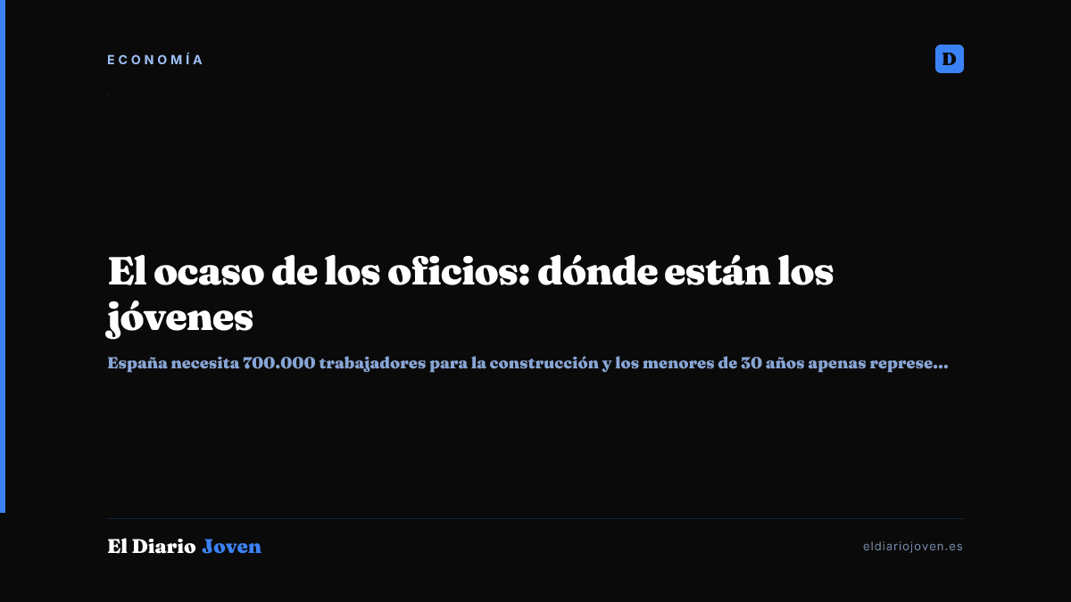 El ocaso de los oficios: dónde están los jóvenes