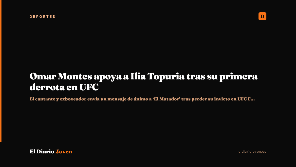 Omar Montes apoya a Ilia Topuria tras su primera derrota en UFC