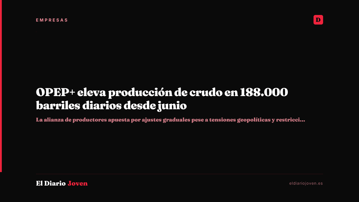 OPEP+ eleva producción de crudo en 188.000 barriles diarios desde junio