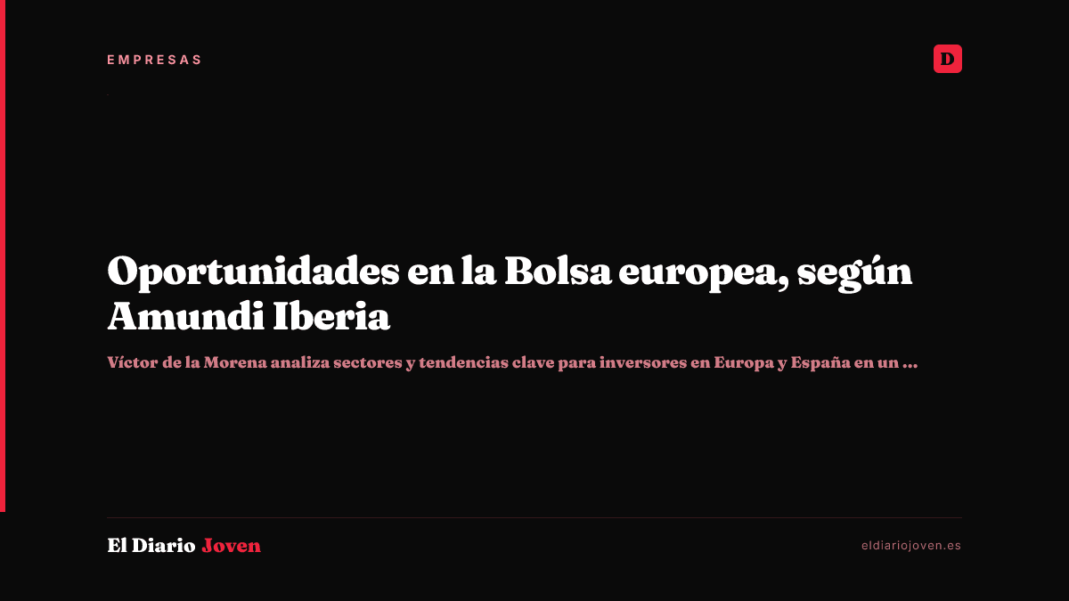 Oportunidades en la Bolsa europea, según Amundi Iberia