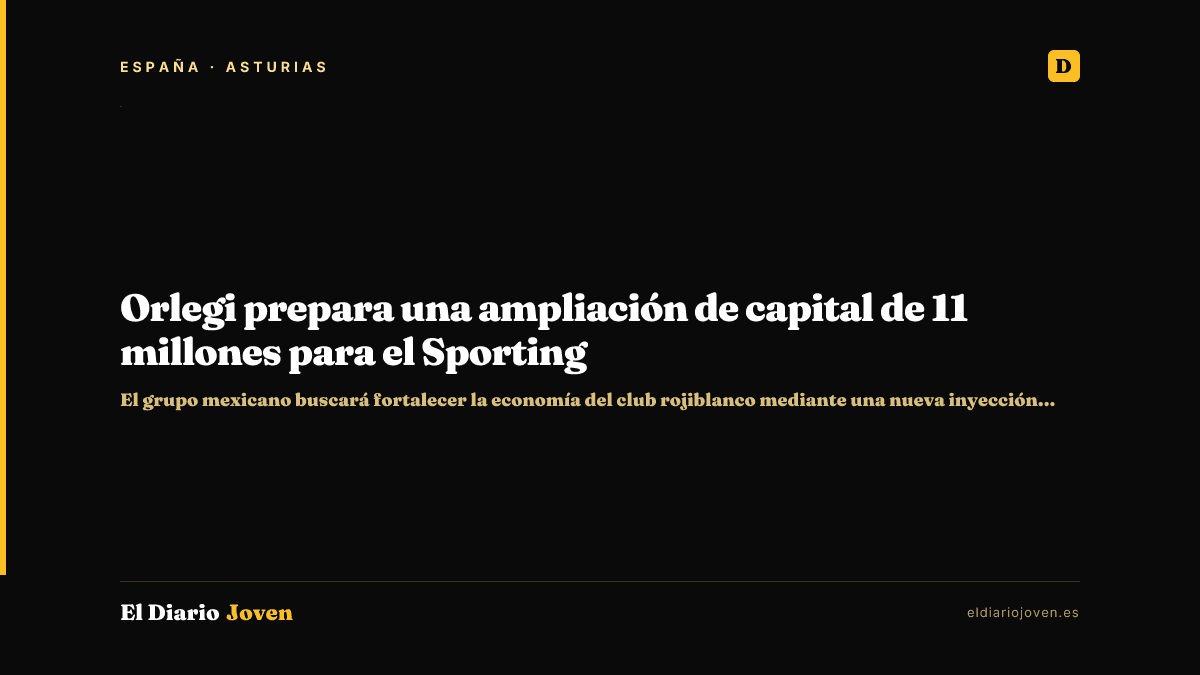 Orlegi prepara una ampliación de capital de 11 millones para el Sporting