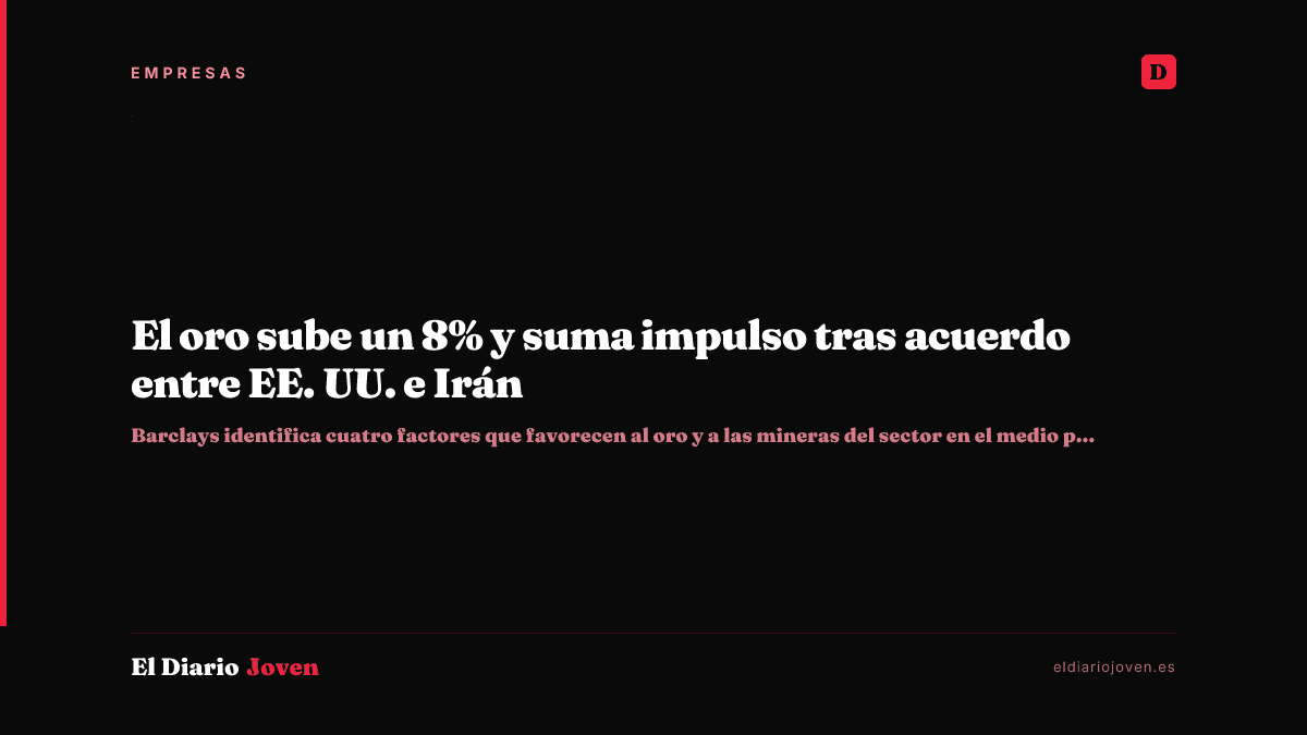 El oro sube un 8% y suma impulso tras acuerdo entre EE. UU. e Irán