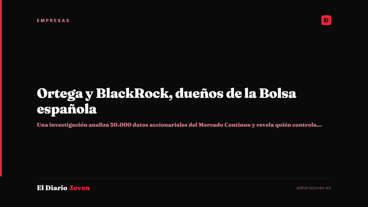 Ortega y BlackRock, dueños de la Bolsa española