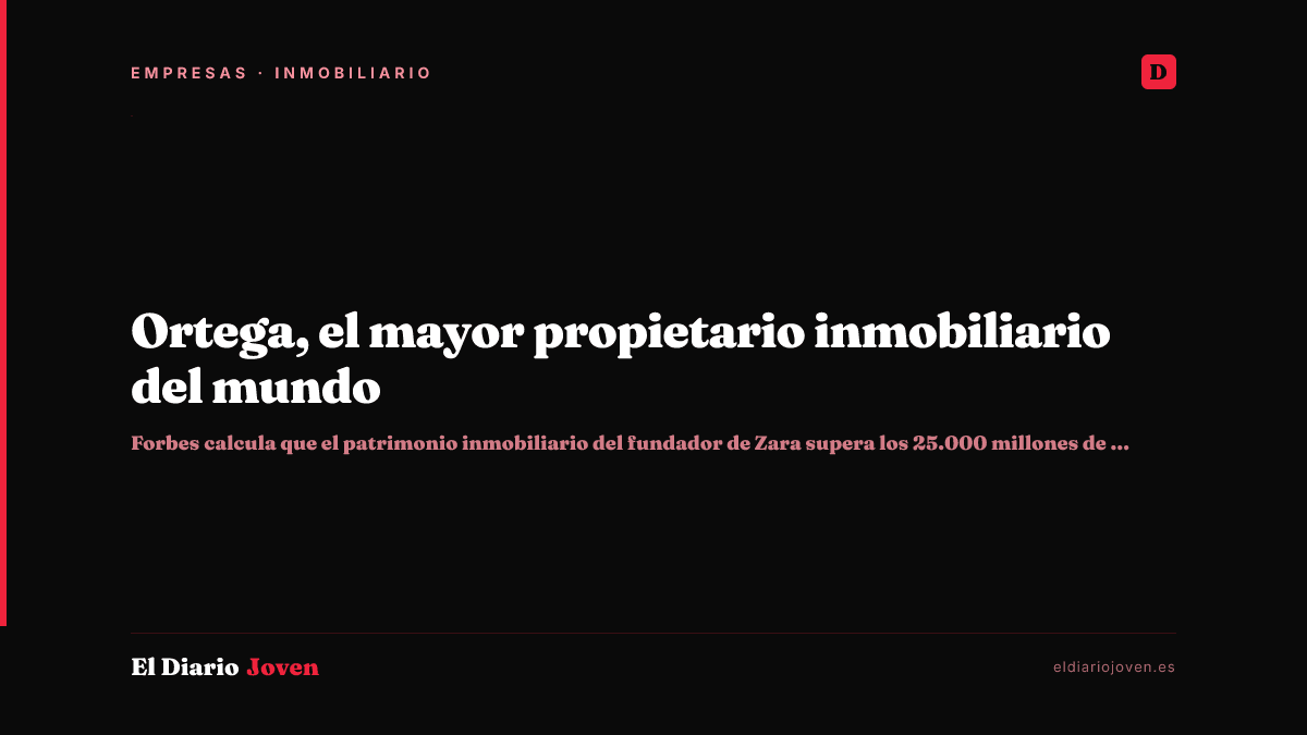 Ortega, el mayor propietario inmobiliario del mundo