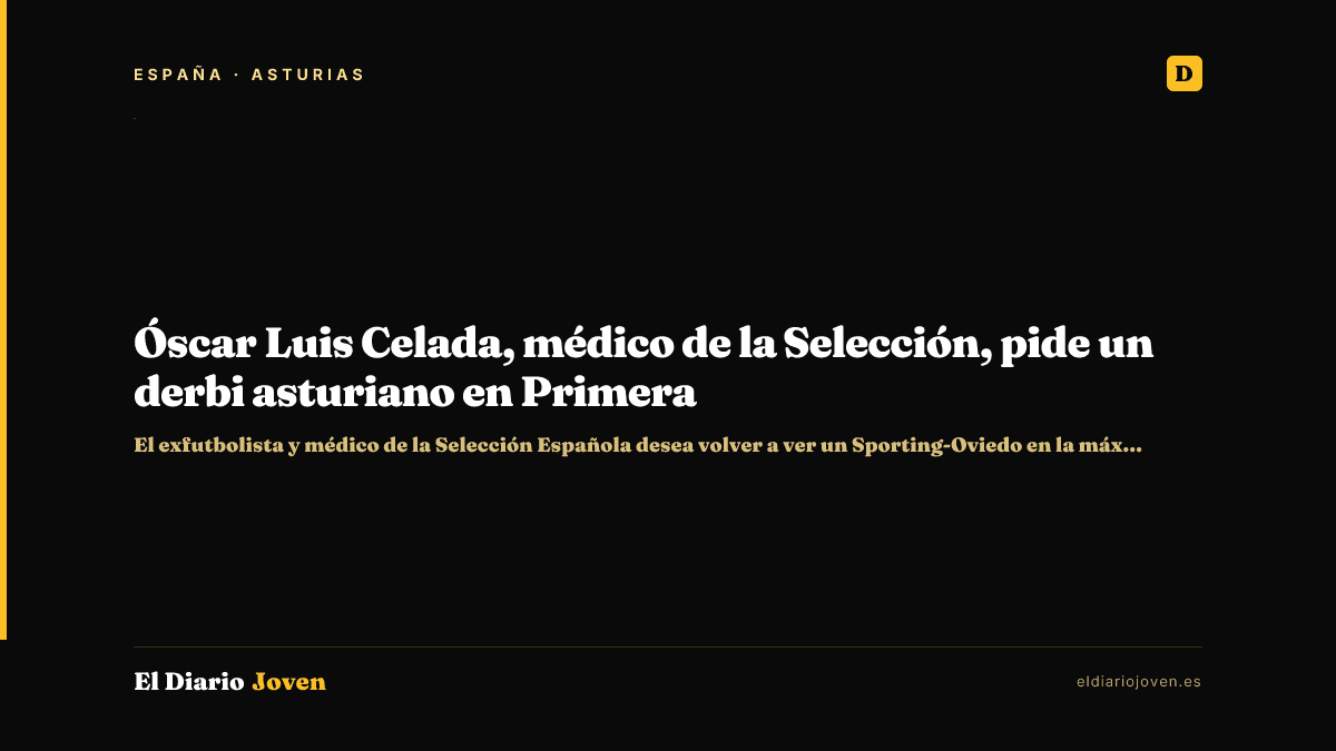 Óscar Luis Celada, médico de la Selección, pide un derbi asturiano en Primera