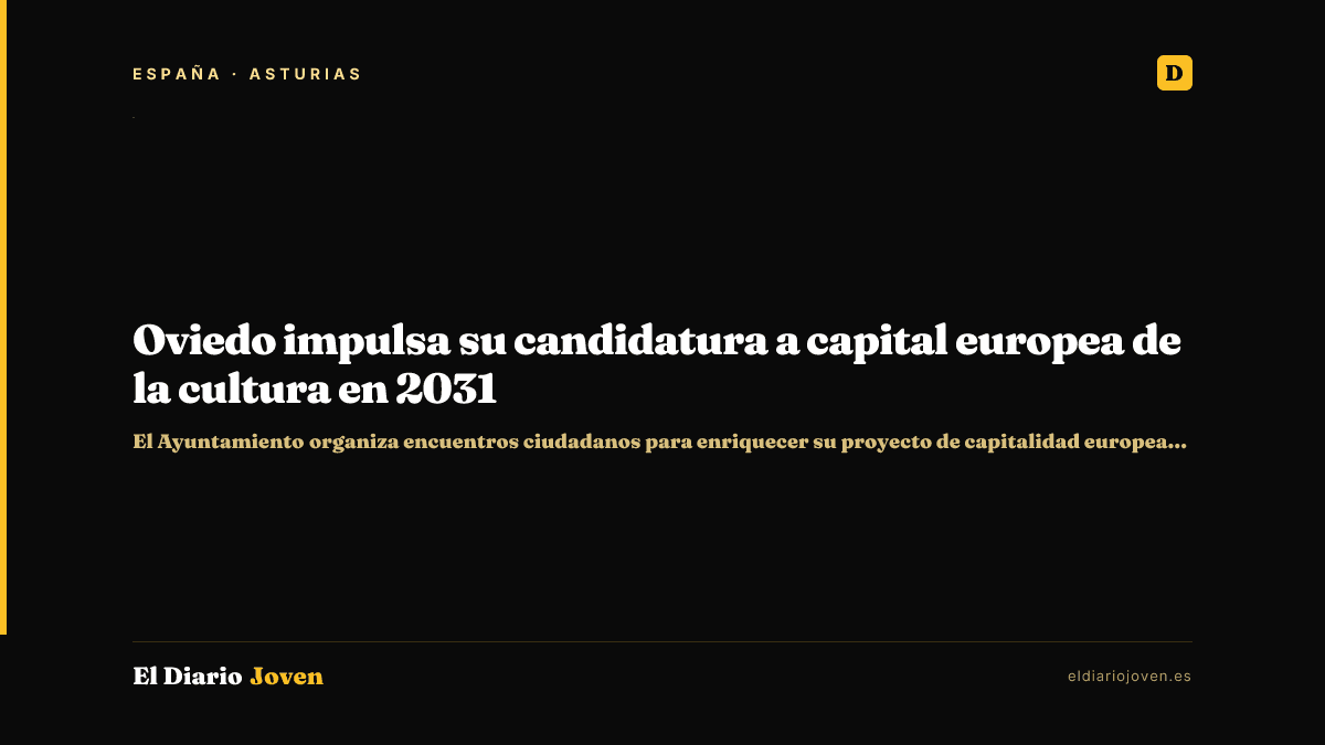 Oviedo impulsa su candidatura a capital europea de la cultura en 2031