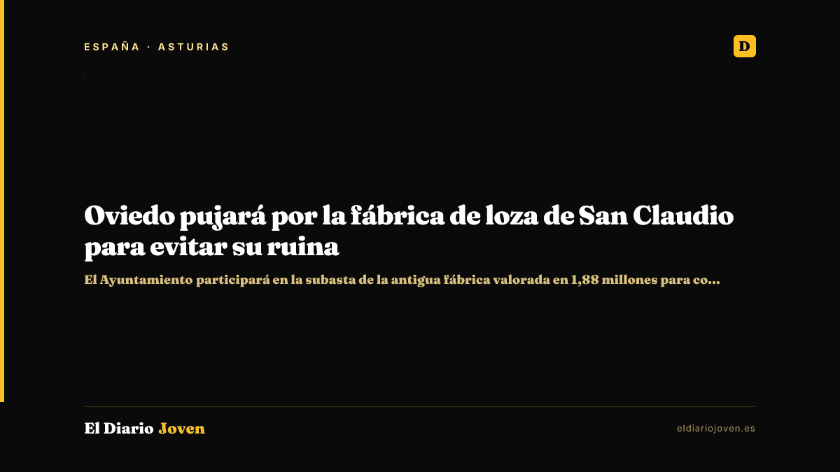 Oviedo pujará por la fábrica de loza de San Claudio para evitar su ruina