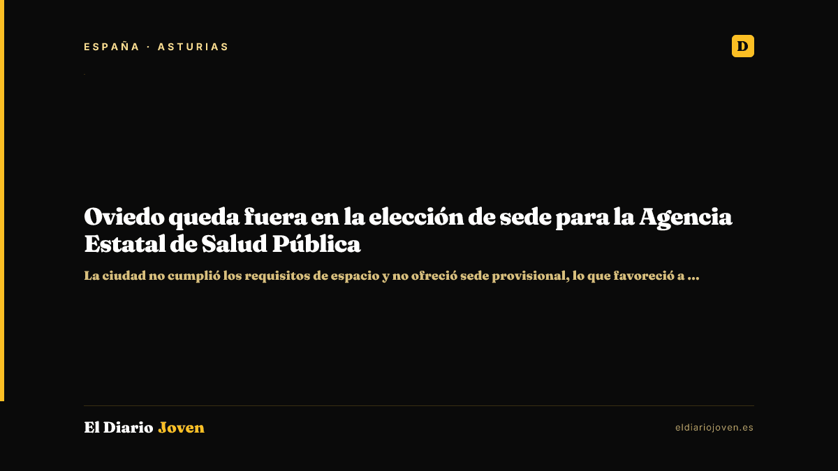 Oviedo queda fuera en la elección de sede para la Agencia Estatal de Salud Pública