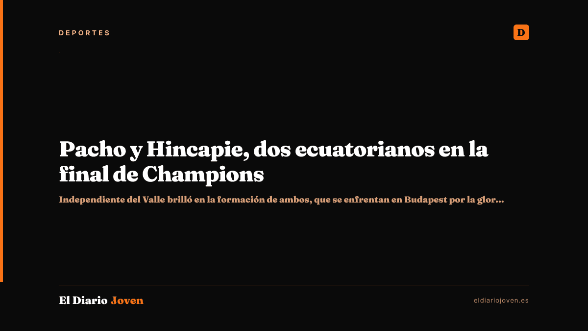 Pacho y Hincapie, dos ecuatorianos en la final de Champions