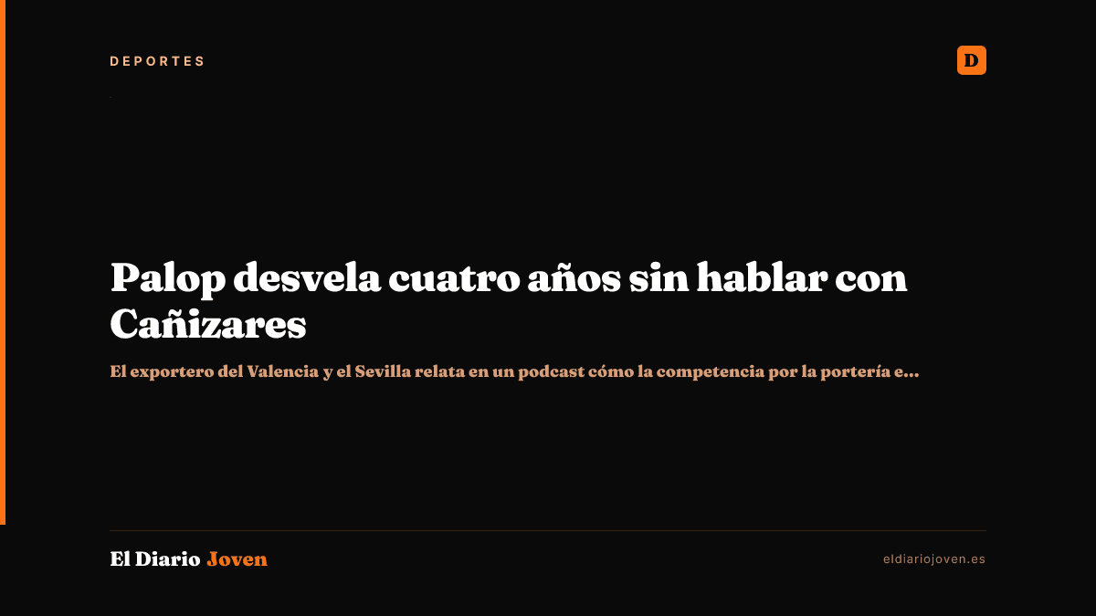 Palop desvela cuatro años sin hablar con Cañizares