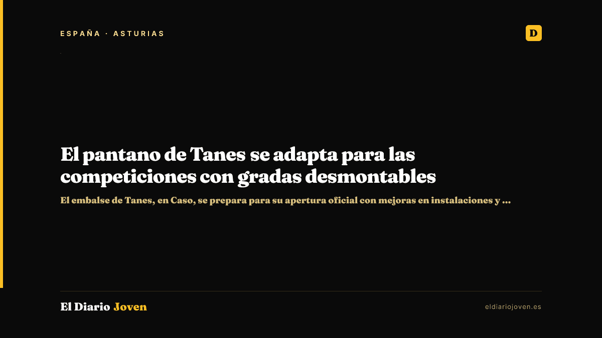 El pantano de Tanes se adapta para las competiciones con gradas desmontables