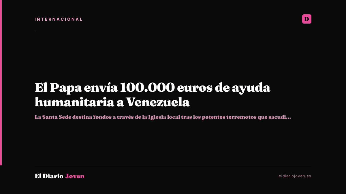 El Papa envía 100.000 euros de ayuda humanitaria a Venezuela