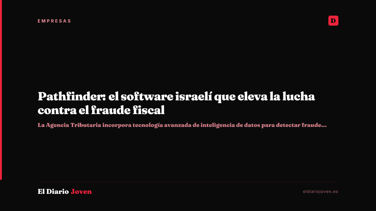 Pathfinder: el software israelí que eleva la lucha contra el fraude fiscal