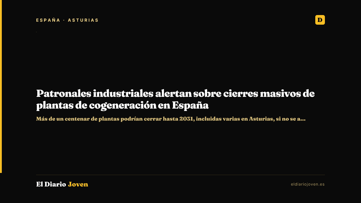 Patronales industriales alertan sobre cierres masivos de plantas de cogeneración en España
