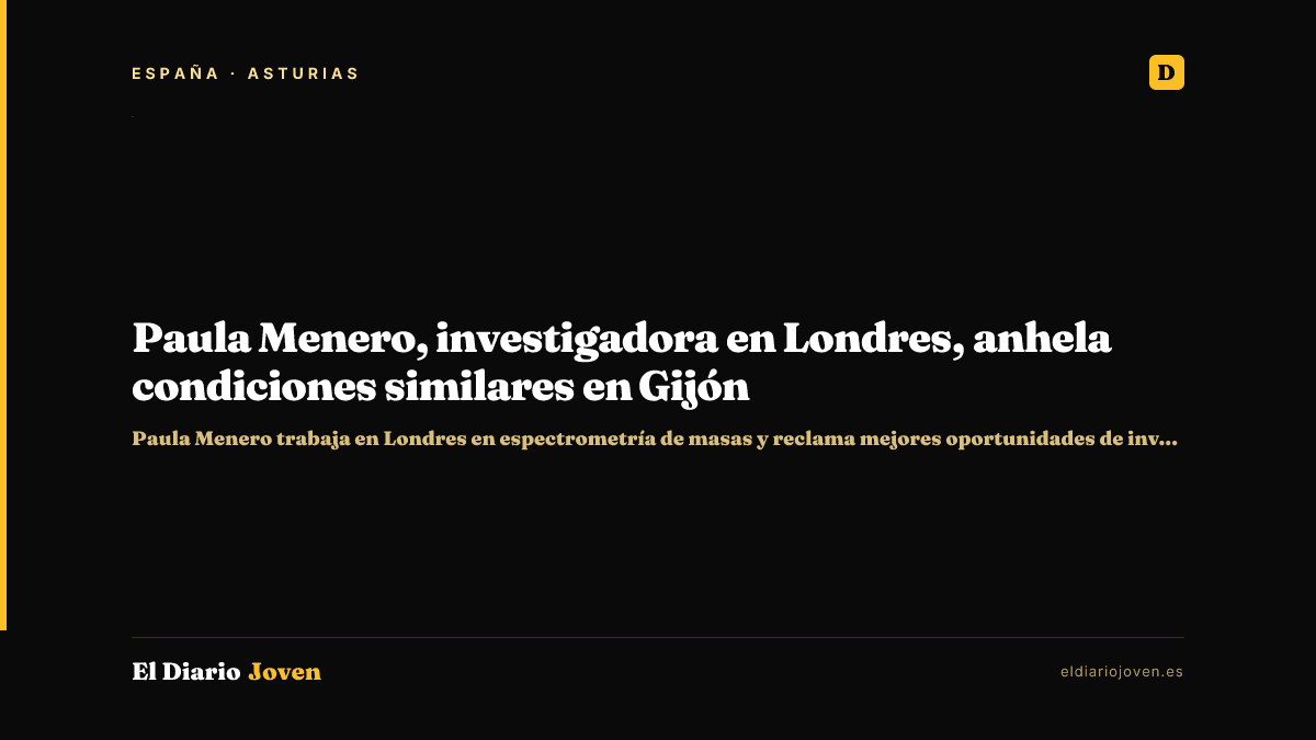 Paula Menero, investigadora en Londres, anhela condiciones similares en Gijón