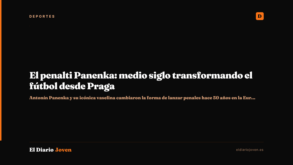 El penalti Panenka: medio siglo transformando el fútbol desde Praga