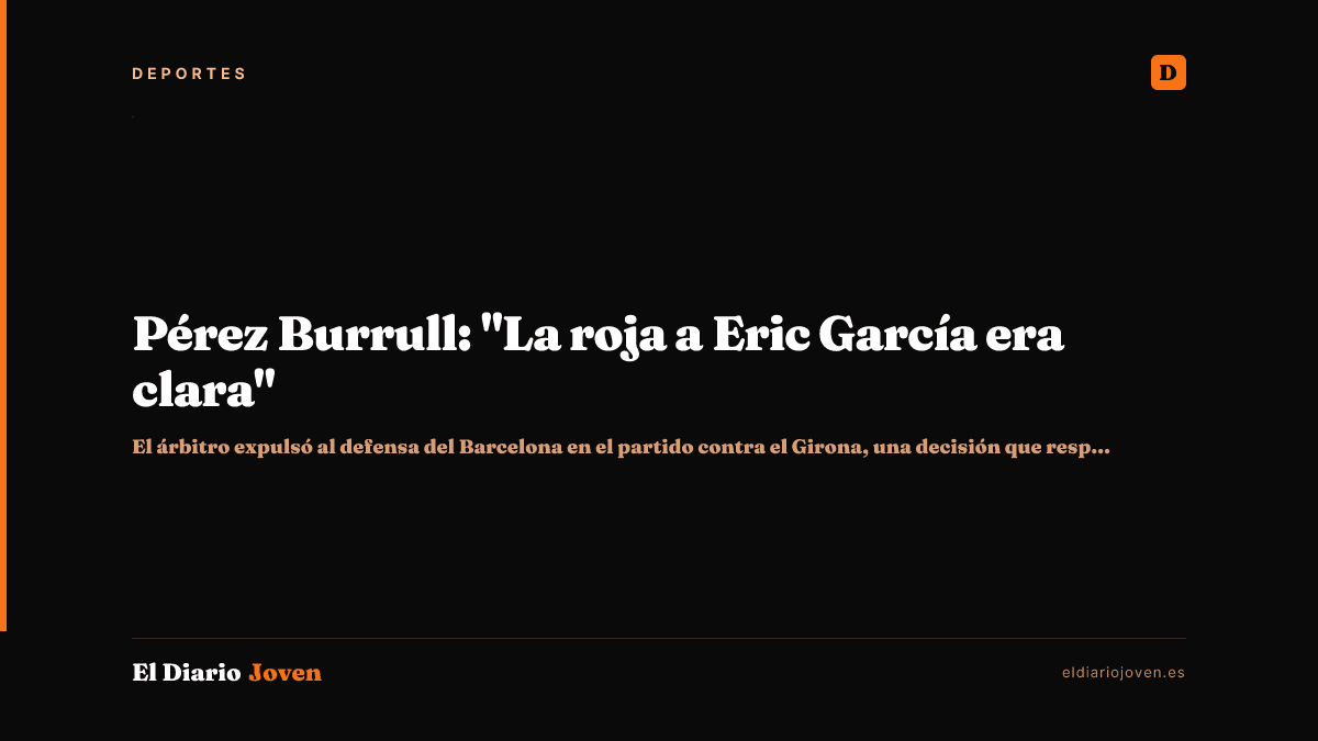 Pérez Burrull: "La roja a Eric García era clara"