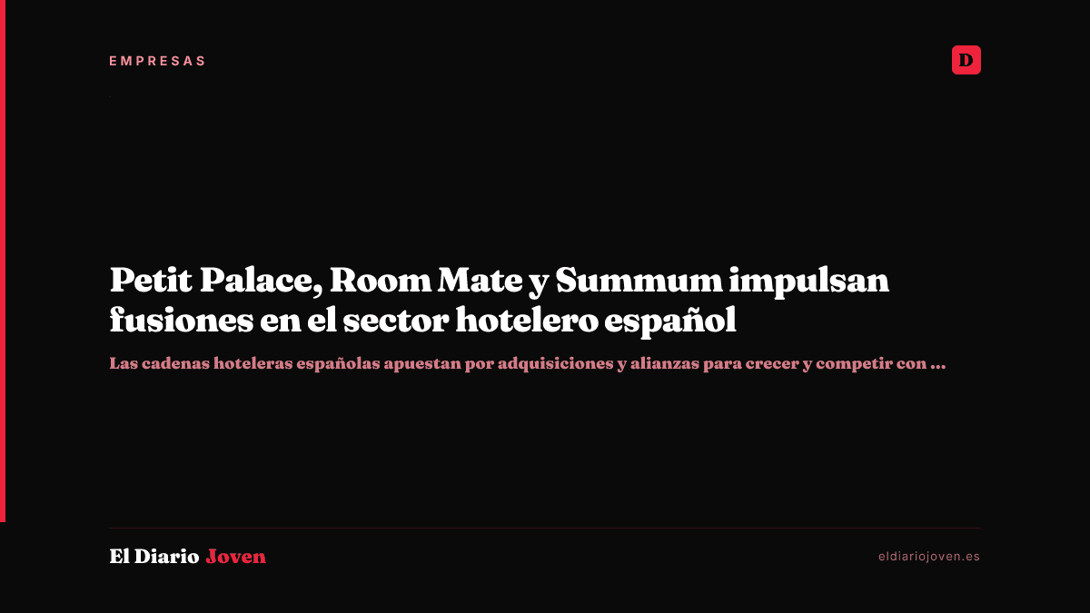 Petit Palace, Room Mate y Summum impulsan fusiones en el sector hotelero español